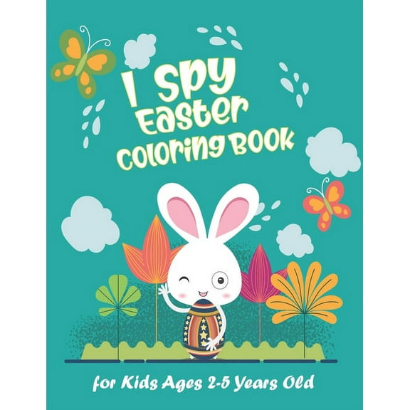 I Spy Easter Coloring Book for Kids Ages 2-5 Years Old: Happy Easter With Amazing Bunny, Easy Coloring Gift Book For Toddlers & Preschool (Paperback)