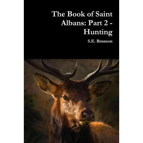 The Book of Saint Albans: Part 2 - Hunting, (Paperback)