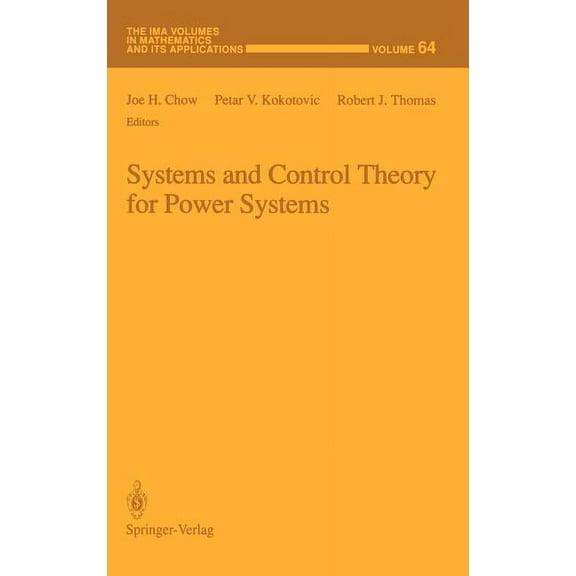 IMA Volumes in Mathematics and Its Appli Systems and Control Theory for Power Systems, Book 64, (Hardcover)