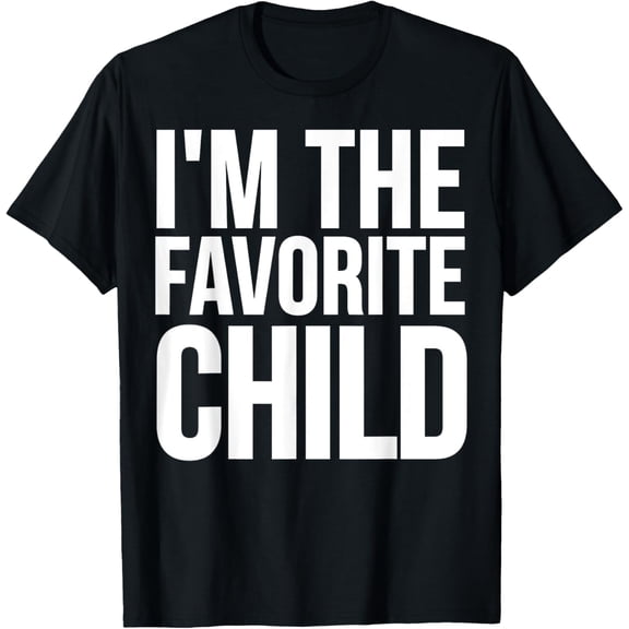 Funny - I'm The Favorite Child T-Shirt