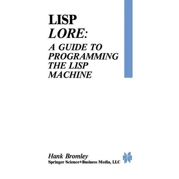 LISP Lore: A Guide to Programming the LISP Machine, (Paperback)