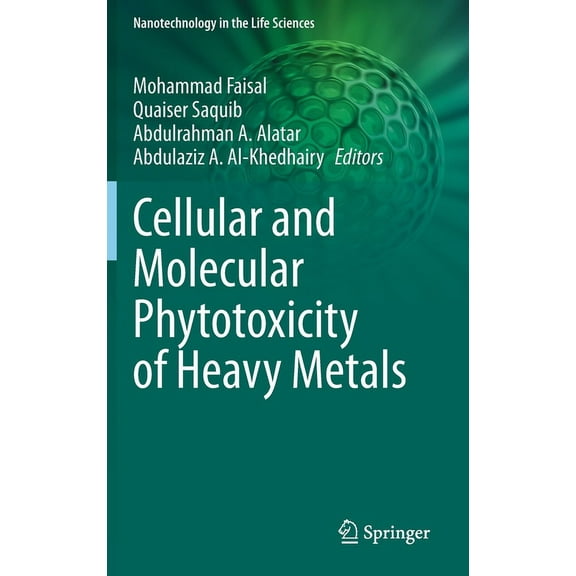 Nanotechnology in the Life Sciences Cellular and Molecular Phytotoxicity of Heavy Metals, (Hardcover)