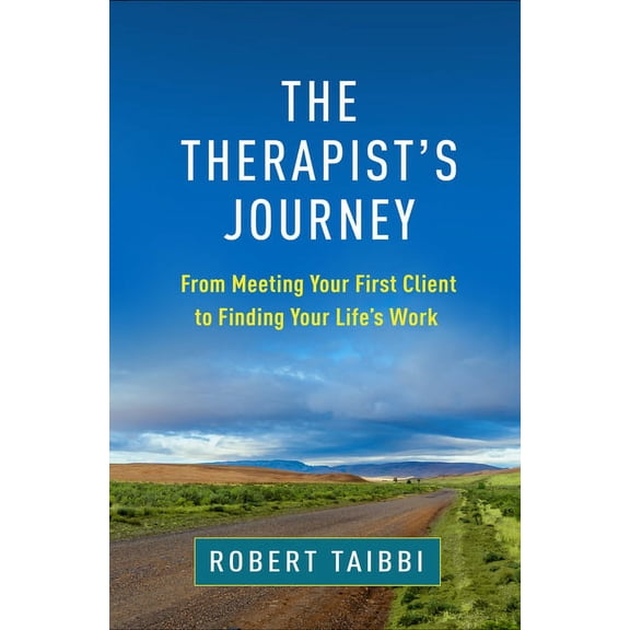 The Therapist's Journey : From Meeting Your First Client to Finding Your Life's Work (Paperback)