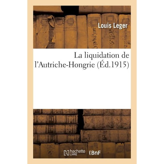 Histoire: La Liquidation de l'Autriche-Hongrie (Paperback)
