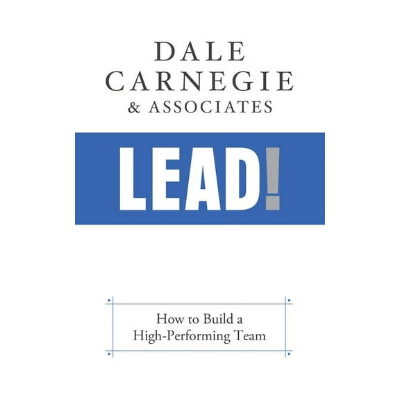 Lead!: How to Build a High-Performing Team, (Paperback)