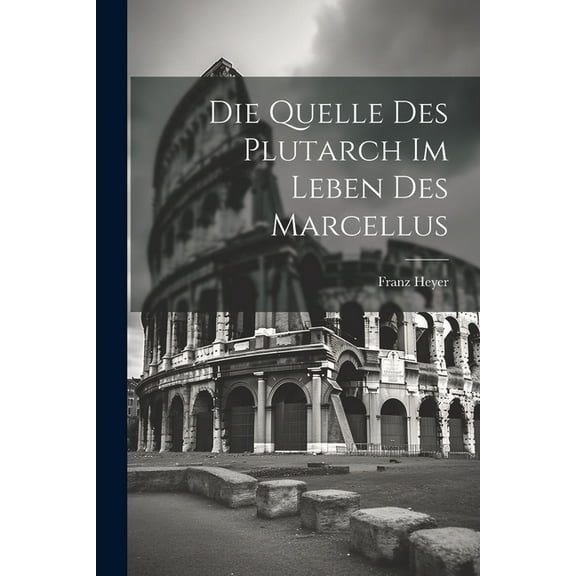Die Quelle Des Plutarch Im Leben Des Marcellus (Paperback)