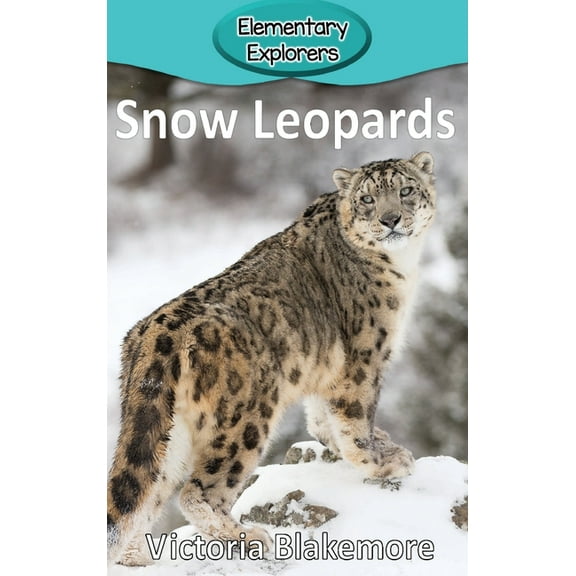 Elementary Explorers Snow Leopards, Book 75, (Hardcover)
