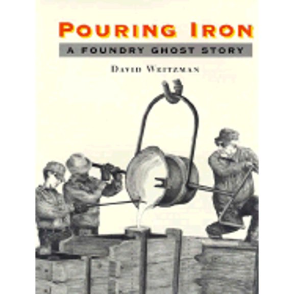Pouring Iron : A Foundry Ghost Story