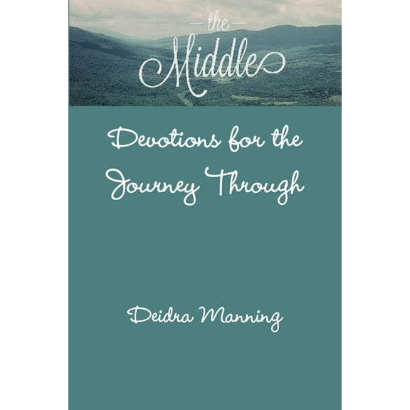 The Middle: Devotions for the Journey Through, (Paperback)