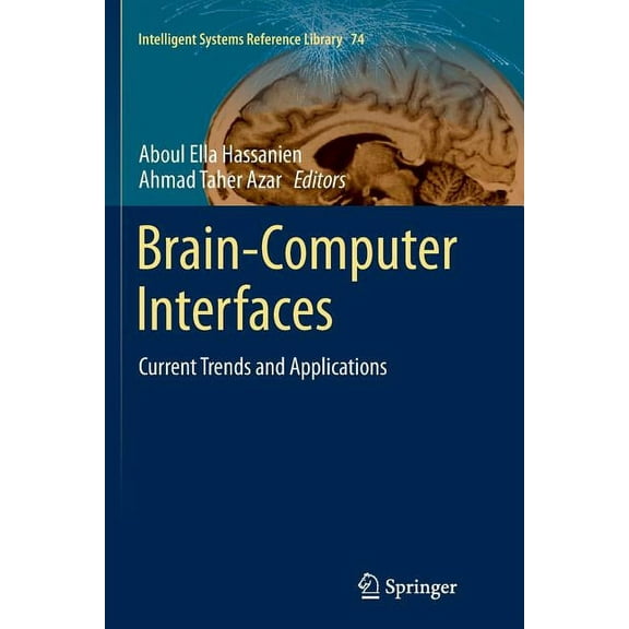 Intelligent Systems Reference Library Brain-Computer Interfaces: Current Trends and Applications, Book 74, (Paperback)