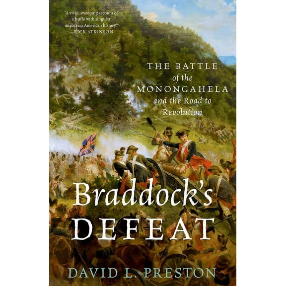 Pivotal Moments in American History Braddock's Defeat: The Battle of the Monongahela and the Road to Revolution, (Paperback)