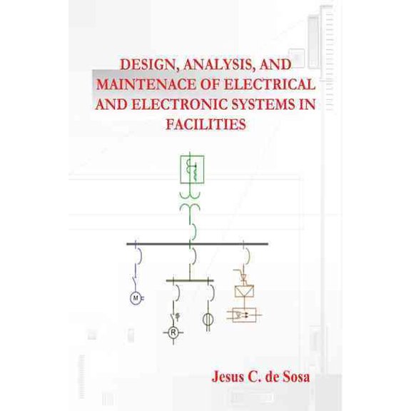 Pre-Owned Design, Analysis, and Maintenance of Electrical and Electronic Systems in Facilities (Paperback)