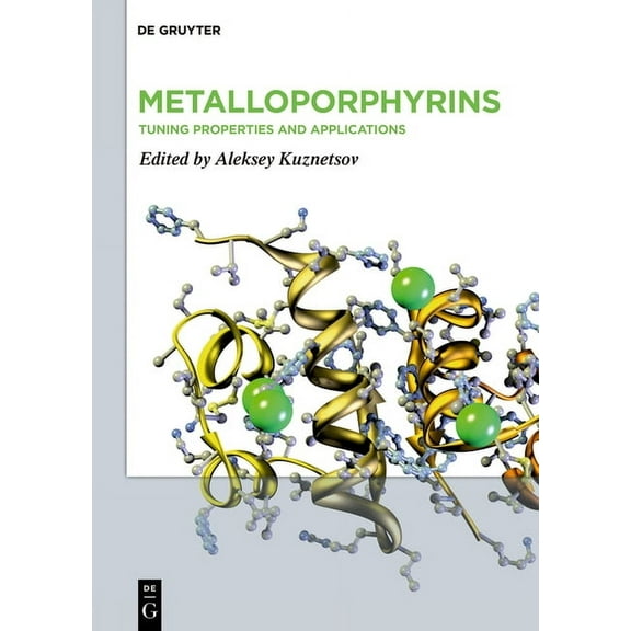 Metalloporphyrins: Tuning Properties and Applications, (Hardcover)