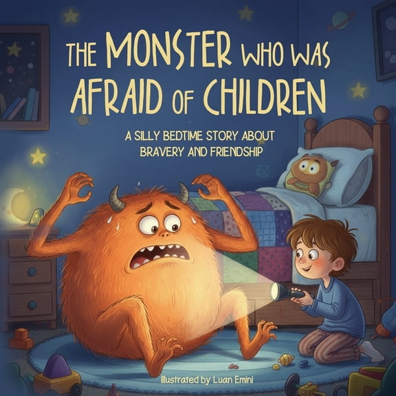The Monster Who Was Afraid of Children: A Silly Bedtime Story about Bravery and Friendship, (Paperback)