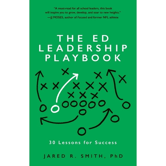 The Ed Leadership Playbook: 30 Lessons for Success, (Paperback)