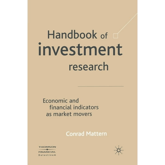 Handbook of Investment Research: Economic and Financial Indicators as Market Movers, (Paperback)
