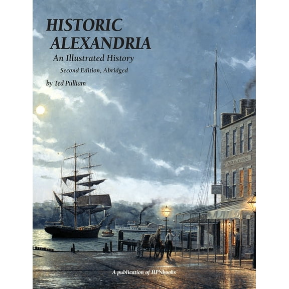 Historic Alexandria: An Illustrated History - Second Edition, Abridged, (Paperback)