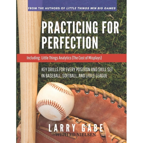 Ltwbg: Practicing for Perfection : Key Drills for Every Position and Skill Set in Baseball, Softball, and Little League (Series #2) (Paperback)