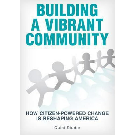 Pre-Owned Building a Vibrant Community: How Citizen-Powered Change Is Reshaping America (Paperback) 0998131113 9780998131115