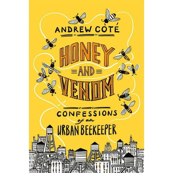 Honey and Venom: Confessions of an Urban Beekeeper (Hardcover)