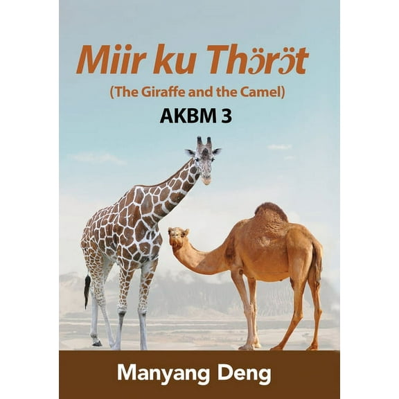 The Giraffe and the Camel (Jö ku Aŋau) is the third book of AKBM kids' books, (Paperback)