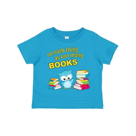 

Inktastic No Such Thing As Too Many Books with Cute Owl Gift Toddler Boy or Toddler Girl T-Shirt