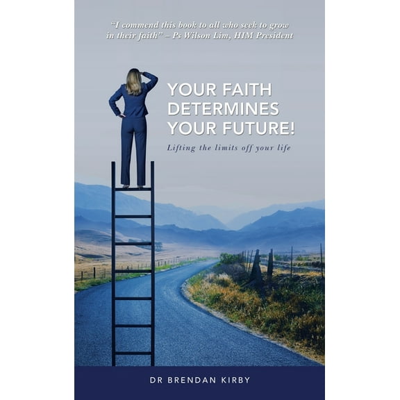 Your Faith Determines Your Future!: Lifting the Limits off Your Life (Hardcover)