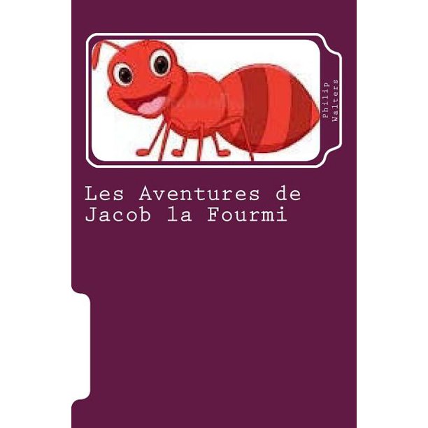 Les Aventures De Jacob La Fourmi Un Livre D Aventure Pour Enfants Paperback Walmart Com