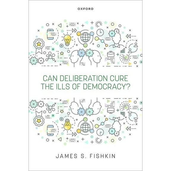 Can Deliberation Cure the Ills of Democracy?, (Hardcover)