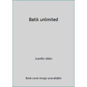 Batik unlimited [Hardcover - Used]