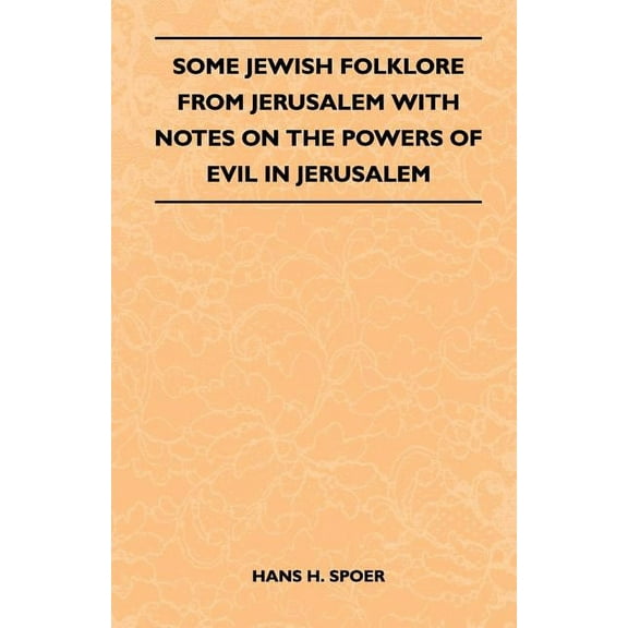 Some Jewish Folklore from Jerusalem - With Notes on the Powers of Evil in Jerusalem, (Paperback)