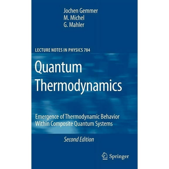 Lecture Notes in Physics Quantum Thermodynamics: Emergence of Thermodynamic Behavior Within Composite Quantum Systems, Book 784, (Hardcover)