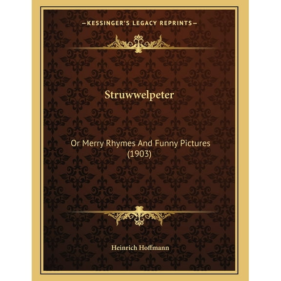 Struwwelpeter: Or Merry Rhymes And Funny Pictures (1903), (Paperback)