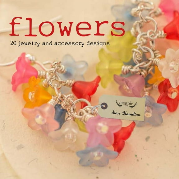 Flowers: 20 Jewelry and Accessory Designs (Paperback)