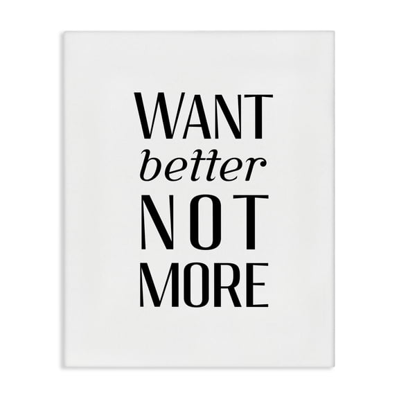 Stupell Industries Contemporary Better Not More Phrase Canvas Art, 16 x 20, by Lil' Rue