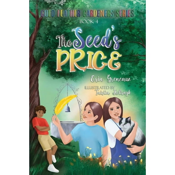 The Gold Feather Gardeners The Seed's Price: Releasing Treasure for Something Better, Book 4, (Paperback)