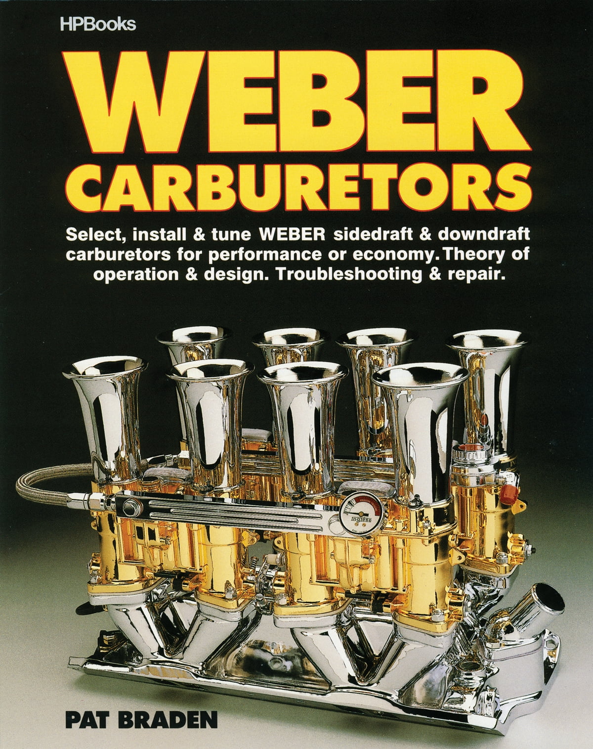 Weber Carburetors Tuning Troubleshooting & Repair by Pat Braden