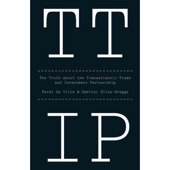 Pre-Owned Ttip: The Truth about the Transatlantic Trade and Investment Partnership (Paperback)