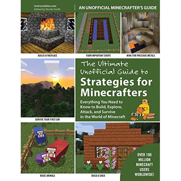 Pre-Owned The Ultimate Unofficial Guide to Strategies for Minecrafters: Everything You Need to Know to Build, Explore, Attack, and Survive in the World of Minecraft