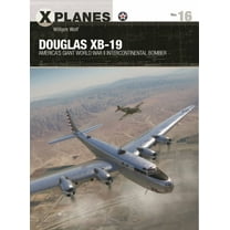 X-Planes: Douglas XB-19 : America's giant World War II intercontinental bomber (Paperback)