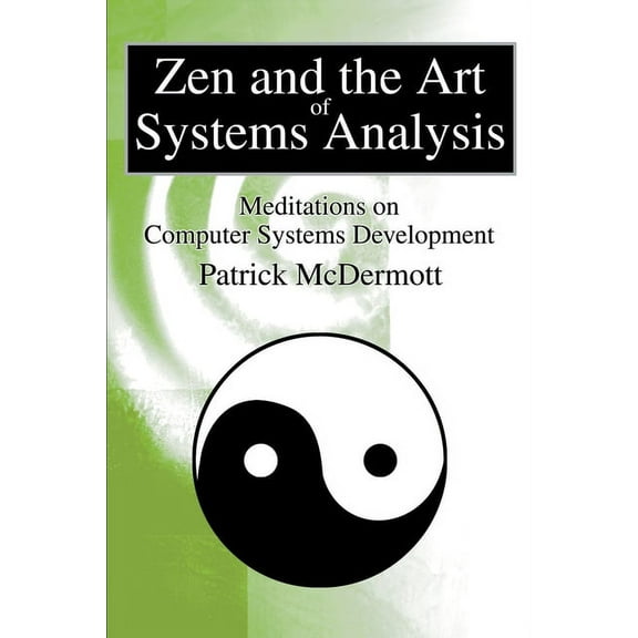 Zen and the Art of Systems Analysis: Meditations on Computer Systems Development (Paperback)