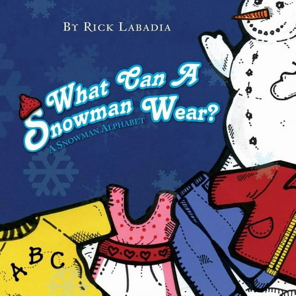 What Can A Snowman Wear?: A Snowman Alphabet, (Paperback)
