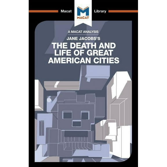 Macat Library An Analysis of Jane Jacobs's the Death and Life of Great American Cities, (Paperback)