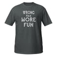thumbnail image 2 of Wrong has more fun Sarcasm Novelty T-Shirts Premium T-Shirt (Dark Heather, M), 2 of 2