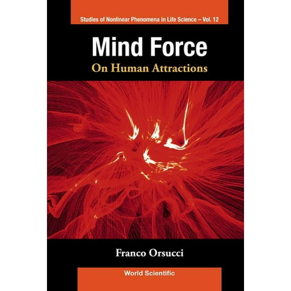 Studies of Nonlinear Phenomena in Life S Mind Force: On Human Attractions (V12), Book 12, (Hardcover)