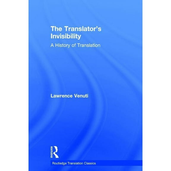 Routledge Translation Classics The Translator's Invisibility, (Hardcover)