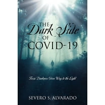 The Dark Side of COVID-19: Toxic Darkness Gives Way to the Light, (Paperback)