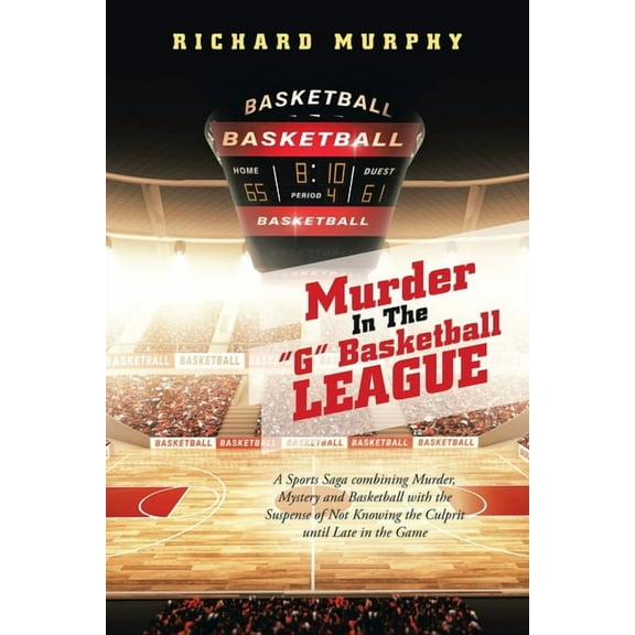 Murder in the "G" Basketball League (Paperback) by Richard Murphy