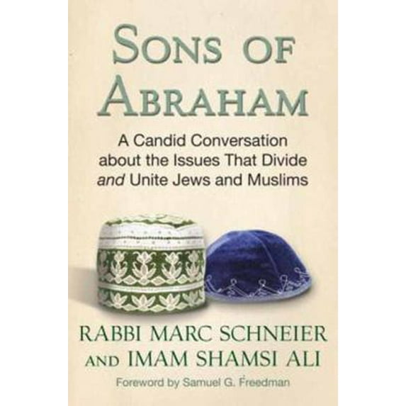 Pre-Owned Sons of Abraham: A Candid Conversation about the Issues That Divide and Unite Jews and Muslims (Hardcover) 0807033073 9780807033074