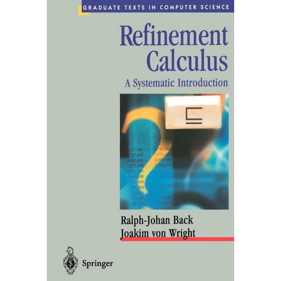 Texts in Computer Science Refinement Calculus: A Systematic Introduction, (Paperback)